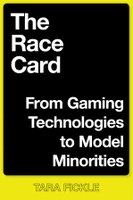 The Race Card: From Gaming Technologies to Model Minorities (2019)