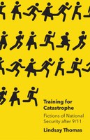 Training for Catastrophe: Fictions of National Security After 9/11 (2021)