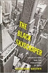 The Black Skyscraper: Architecture and the Perception of Race (2017)