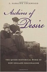 Archives of Desire: The Queer Historical Work of New England Regionalism (2015)